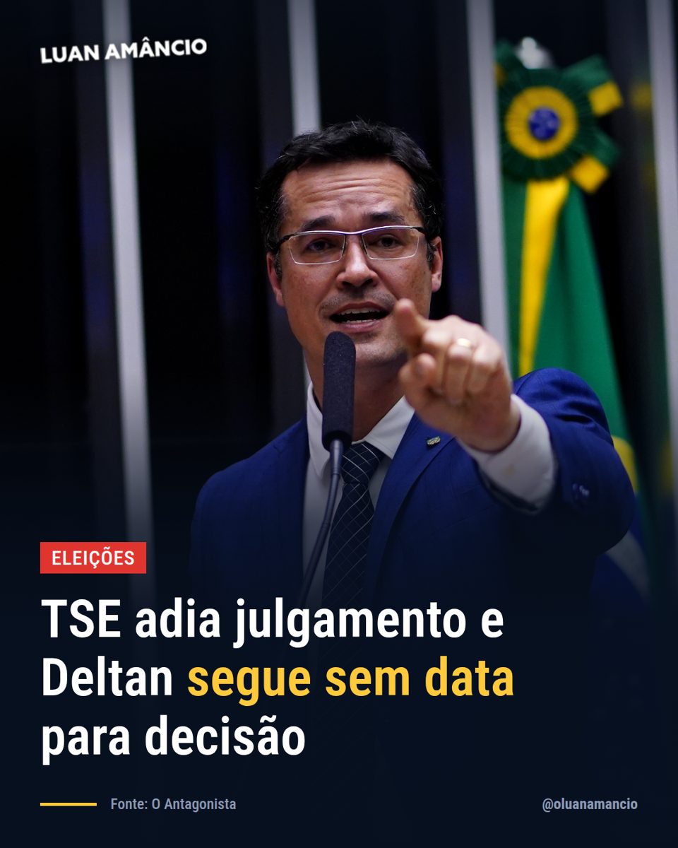TSE adia julgamento e Deltan segue sem data para decisão